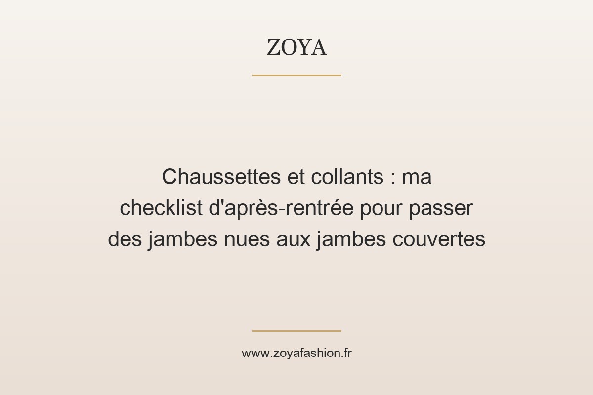 Chaussettes et collants : ma checklist d'après-rentrée pour passer des jambes nues aux jambes couvertes